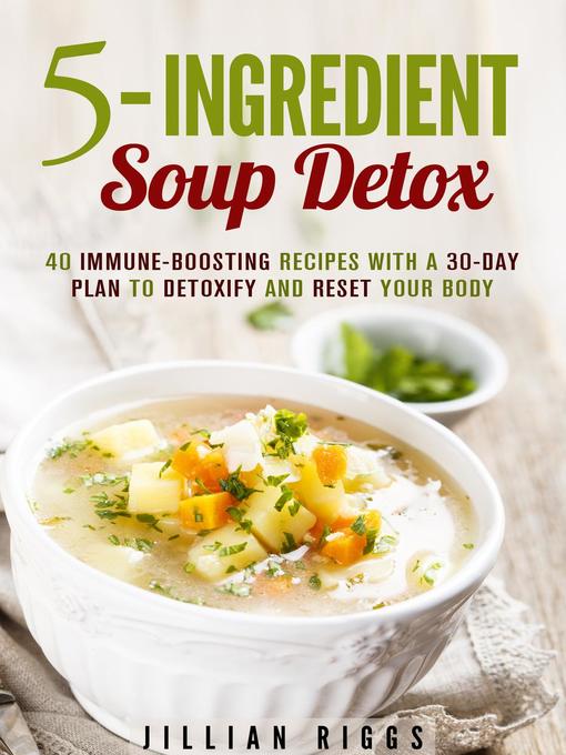 Title details for 5-Ingredient Soup Detox by Jillian Riggs - Available
